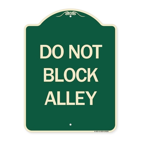 Signmission Designer Series Do Not Block Alley, Green & Tan Heavy-Gauge Aluminum Sign, 24" x 18", G-1824-24188 A-DES-G-1824-24188